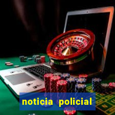 noticia policial cachoeira bahia